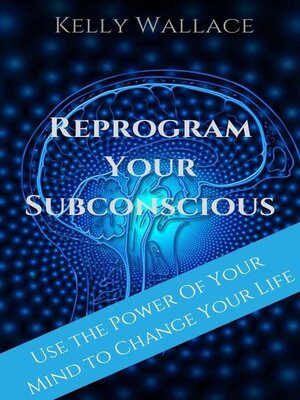 cover image of Reprogram Your Subconscious--Use the Power of Your Mind to Change Your Life